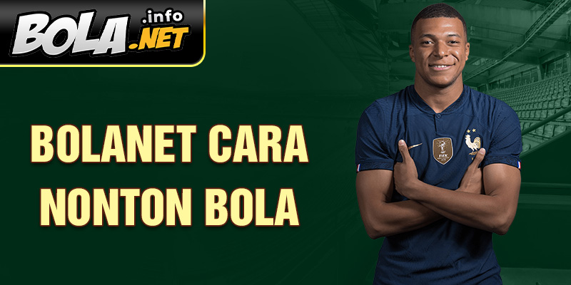 Bolanet Cara Nonton Bola