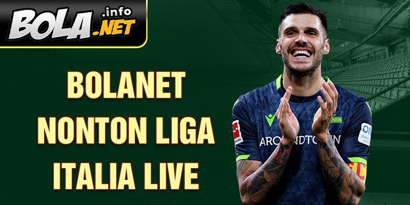 Bolanet Nonton Liga Italia Live