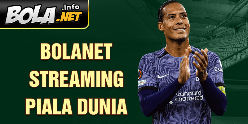 Bolanet Streaming Piala Dunia