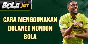 Cara menggunakan Bolanet nonton bola 