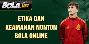 Etika dan Keamanan Nonton Bola Online