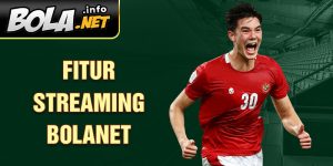 Fitur Streaming Bolanet