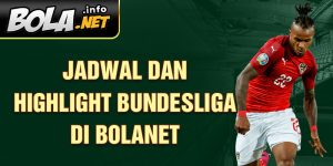 Jadwal dan Highlight Bundesliga di Bolanet