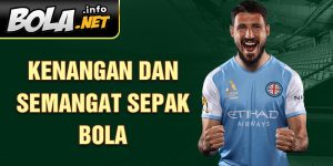 Kenangan dan Semangat Sepak Bola