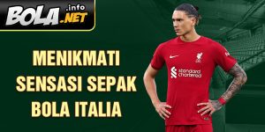 Menikmati Sensasi Sepak Bola Italia