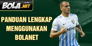 Panduan Lengkap Menggunakan Bolanet